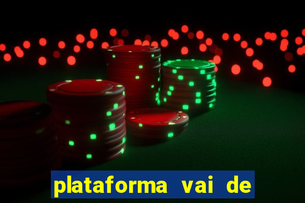 plataforma vai de bet gusttavo lima